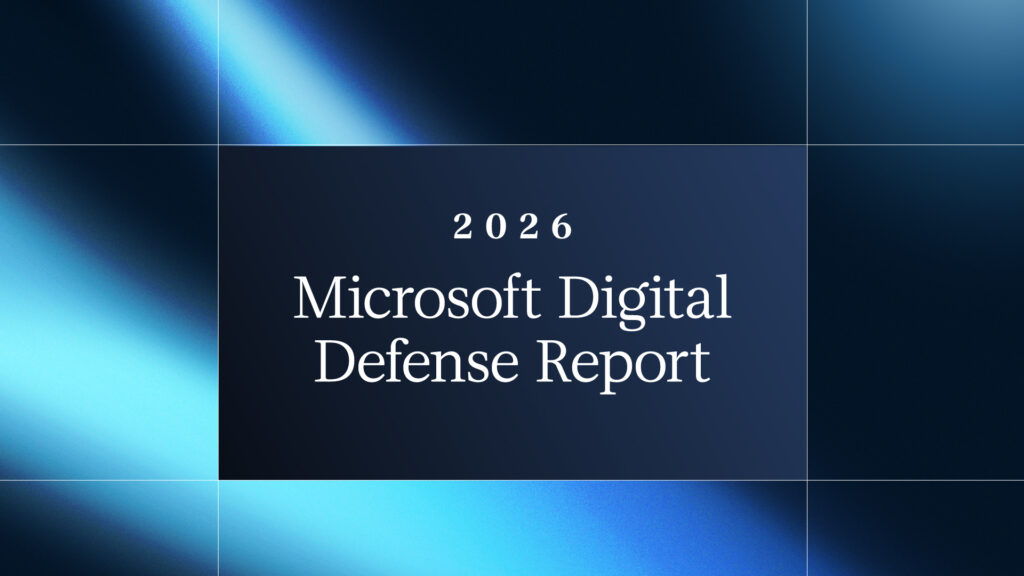 Insights from the 2026 Microsoft Digital Defense Report 